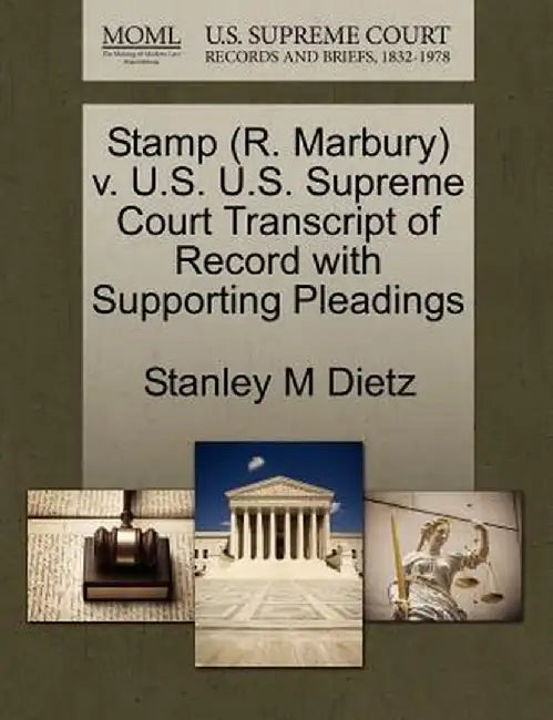 Stamp (R. Marbury) V. U.S. U.S. Supreme Court Transcript of Record with Supporting Pleadings by Stanley M. Dietz