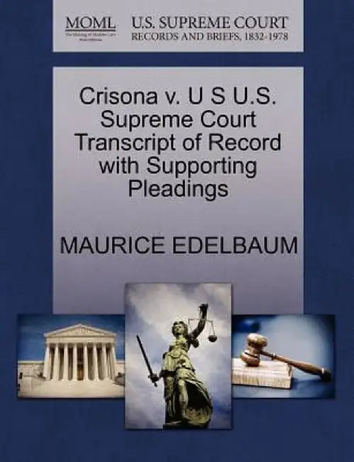 Crisona V. U S U.S. Supreme Court Transcript of Record with Supporting Pleadings by Maurice Edelbaum