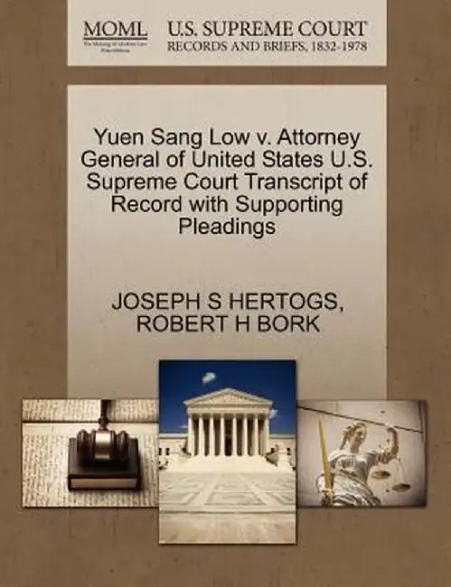 Yuen Sang Low V. Attorney General of United States U.S. Supreme Court Transcript of Record with Supporting Pleadings by Joseph S. Hertogs