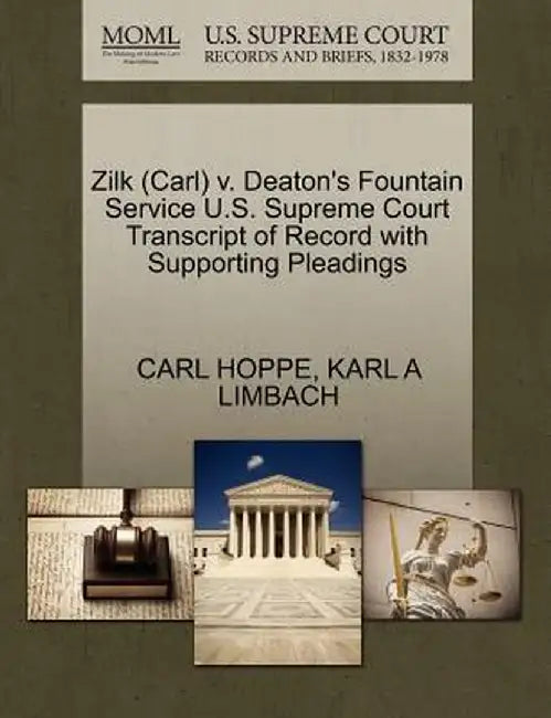 Zilk (Carl) V. Deaton's Fountain Service U.S. Supreme Court Transcript of Record with Supporting Pleadings by Carl Hoppe