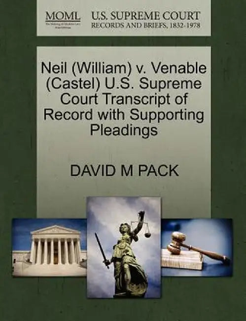 Neil (William) V. Venable (Castel) U.S. Supreme Court Transcript of Record with Supporting Pleadings by David M. Pack