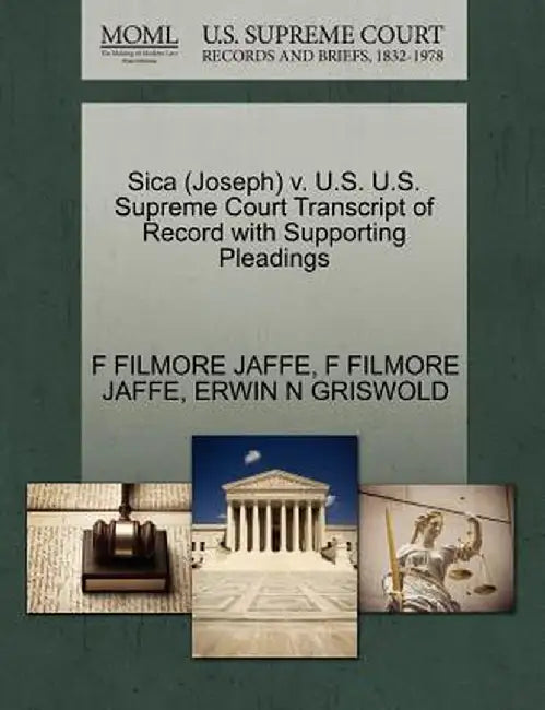 Sica (Joseph) V. U.S. U.S. Supreme Court Transcript of Record with Supporting Pleadings by F. Filmore Jaffe