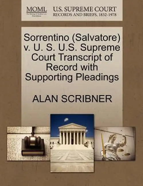 Sorrentino (Salvatore) V. U. S. U.S. Supreme Court Transcript of Record with Supporting Pleadings by Alan Scribner