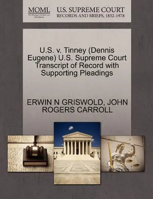 U.S. V. Tinney (Dennis Eugene) U.S. Supreme Court Transcript of Record with Supporting Pleadings by Erwin N. Griswold