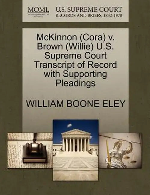 McKinnon (Cora) V. Brown (Willie) U.S. Supreme Court Transcript of Record with Supporting Pleadings by William Boone Eley
