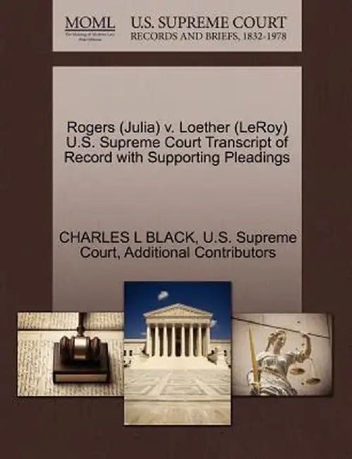 Rogers (Julia) V. Loether (Leroy) U.S. Supreme Court Transcript of Record with Supporting Pleadings by Charles L., Jr. Black