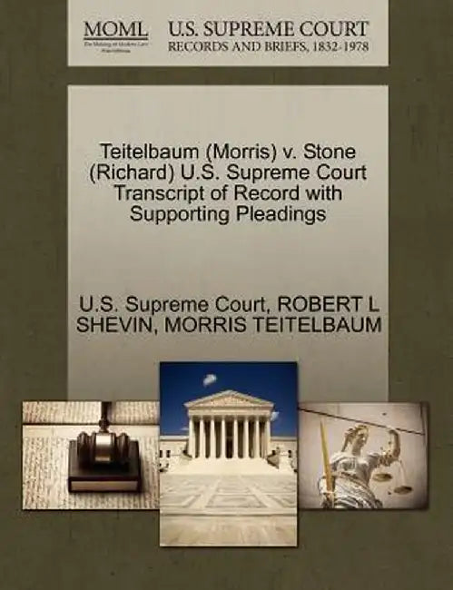 Teitelbaum (Morris) V. Stone (Richard) U.S. Supreme Court Transcript of Record with Supporting Pleadings by Robert L. Shevin