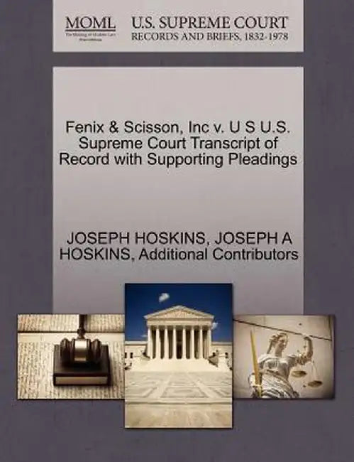 Fenix & Scisson, Inc V. U S U.S. Supreme Court Transcript of Record with Supporting Pleadings by Joseph Hoskins