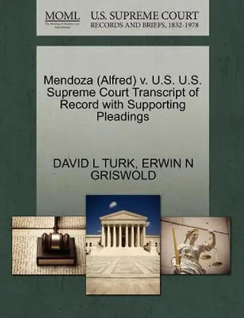 Mendoza (Alfred) V. U.S. U.S. Supreme Court Transcript of Record with Supporting Pleadings by David L. Turk