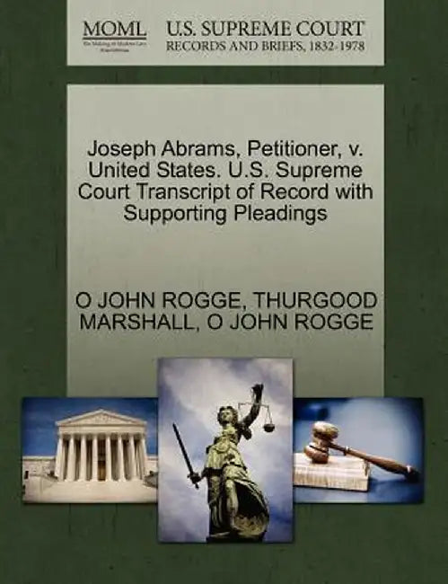 Joseph Abrams, Petitioner, V. United States. U.S. Supreme Court Transcript of Record with Supporting Pleadings by O. John Rogge