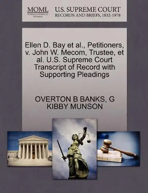 Ellen D. Bay et al., Petitioners, V. John W. Mecom, Trustee, et al. U.S. Supreme Court Transcript of Record with Supporting Pleadings by Overton B. Banks