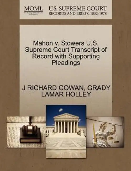Mahon V. Stowers U.S. Supreme Court Transcript of Record with Supporting Pleadings by J. Richard Gowan