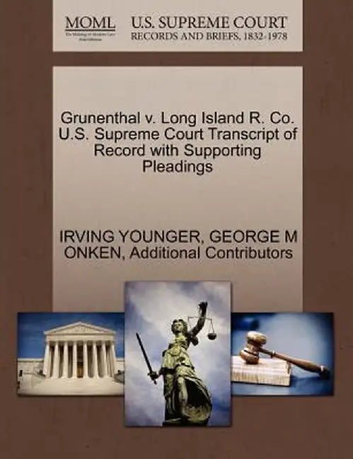Grunenthal V. Long Island R. Co. U.S. Supreme Court Transcript of Record with Supporting Pleadings by Irving Younger