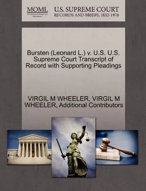 Bursten (Leonard L.) V. U.S. U.S. Supreme Court Transcript of Record with Supporting Pleadings by Virgil M. Wheeler