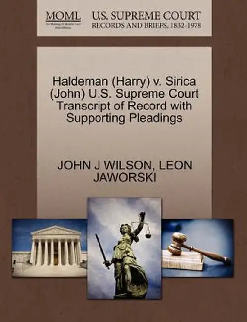 Haldeman (Harry) V. Sirica (John) U.S. Supreme Court Transcript of Record with Supporting Pleadings by John J. Wilson