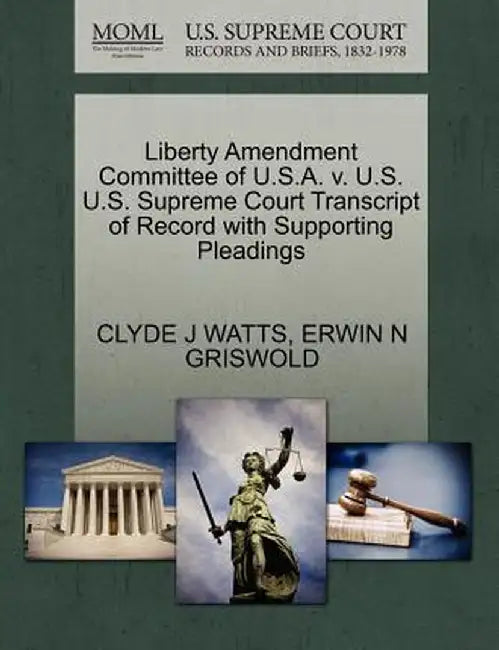 Liberty Amendment Committee of U.S.A. V. U.S. U.S. Supreme Court Transcript of Record with Supporting Pleadings by Clyde J. Watts
