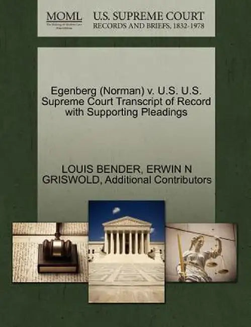 Egenberg (Norman) V. U.S. U.S. Supreme Court Transcript of Record with Supporting Pleadings by Louis Bender