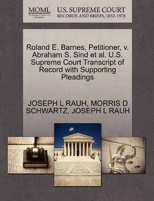 Roland E. Barnes, Petitioner, V. Abraham S. Sind et al. U.S. Supreme Court Transcript of Record with Supporting Pleadings by Joseph L. Rauh