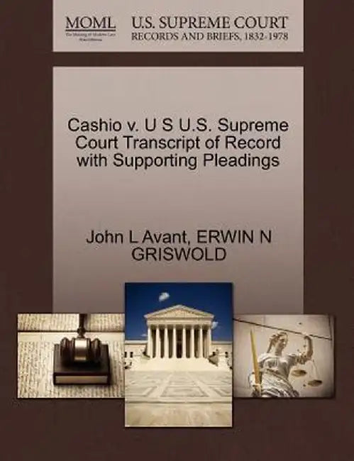 Cashio V. U S U.S. Supreme Court Transcript of Record with Supporting Pleadings by John L. Avant