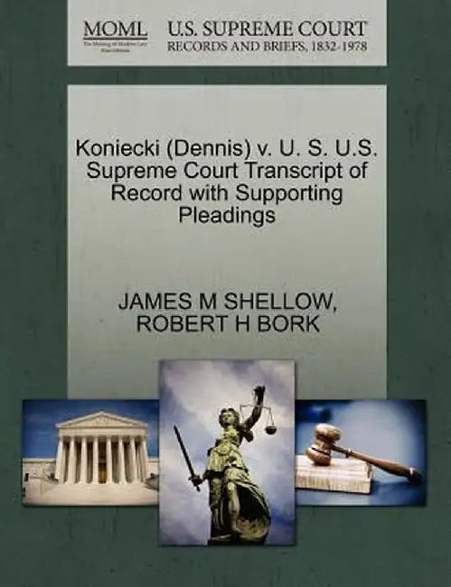Koniecki (Dennis) V. U. S. U.S. Supreme Court Transcript of Record with Supporting Pleadings by James M. Shellow
