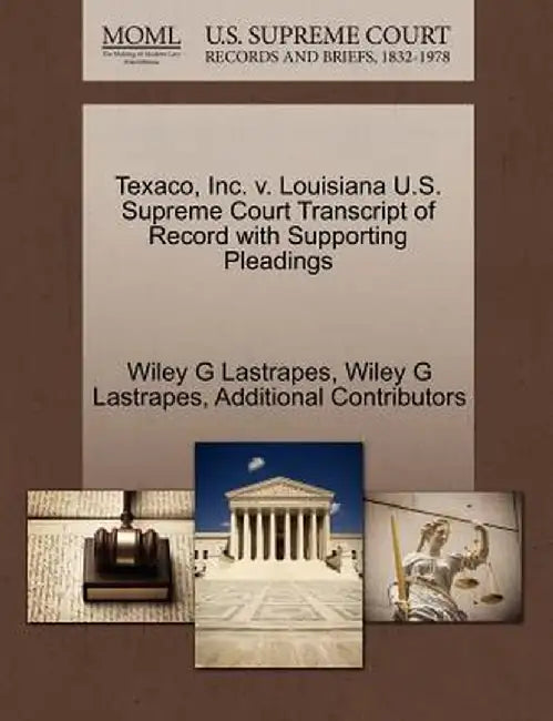 Texaco, Inc. V. Louisiana U.S. Supreme Court Transcript of Record with Supporting Pleadings by Wiley G. Lastrapes