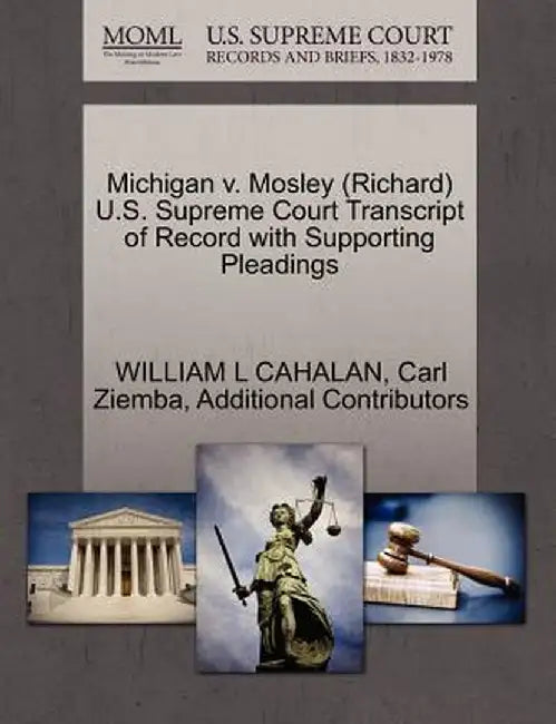 Michigan V. Mosley (Richard) U.S. Supreme Court Transcript of Record with Supporting Pleadings by William L. Cahalan