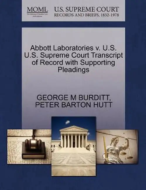 Abbott Laboratories V. U.S. U.S. Supreme Court Transcript of Record with Supporting Pleadings by George M. Burditt