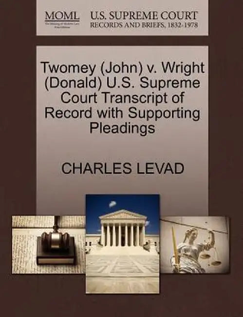Twomey (John) V. Wright (Donald) U.S. Supreme Court Transcript of Record with Supporting Pleadings by Charles Levad