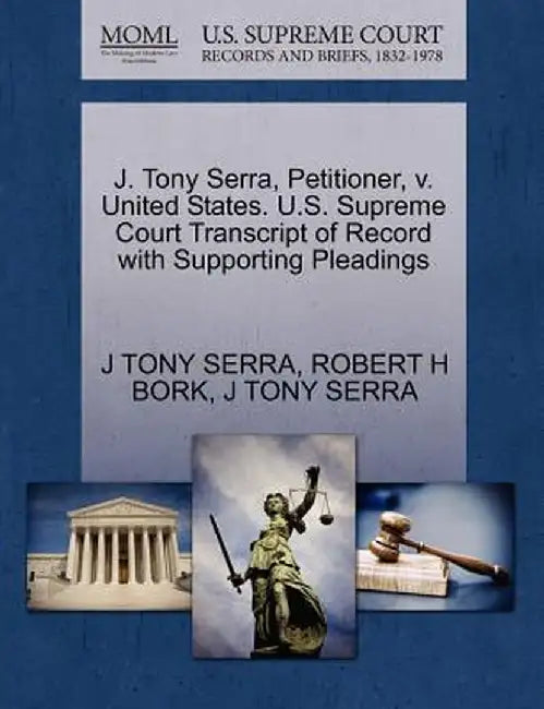 J. Tony Serra, Petitioner, V. United States. U.S. Supreme Court Transcript of Record with Supporting Pleadings by J. Tony Serra