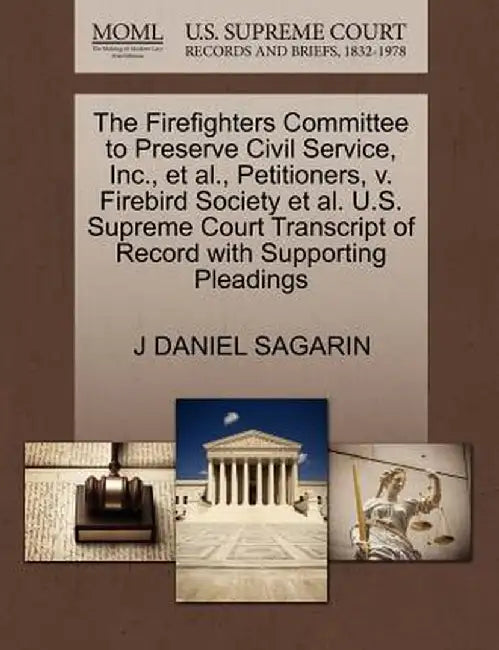 The Firefighters Committee to Preserve Civil Service, Inc., et al., Petitioners, V. Firebird Society et al. U.S. Supreme Court Transcript of Record wi by J. Daniel Sagarin
