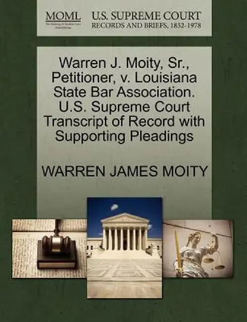 Warren J. Moity, Sr., Petitioner, V. Louisiana State Bar Association. U.S. Supreme Court Transcript of Record with Supporting Pleadings by Warren James Moity