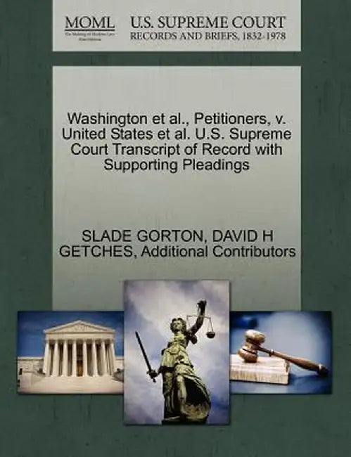Washington et al., Petitioners, V. United States et al. U.S. Supreme Court Transcript of Record with Supporting Pleadings by Slade Gorton