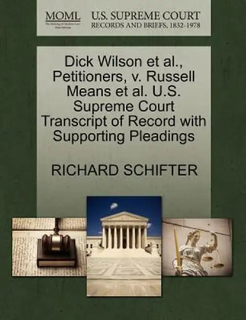 Dick Wilson et al., Petitioners, V. Russell Means et al. U.S. Supreme Court Transcript of Record with Supporting Pleadings by Richard Schifter