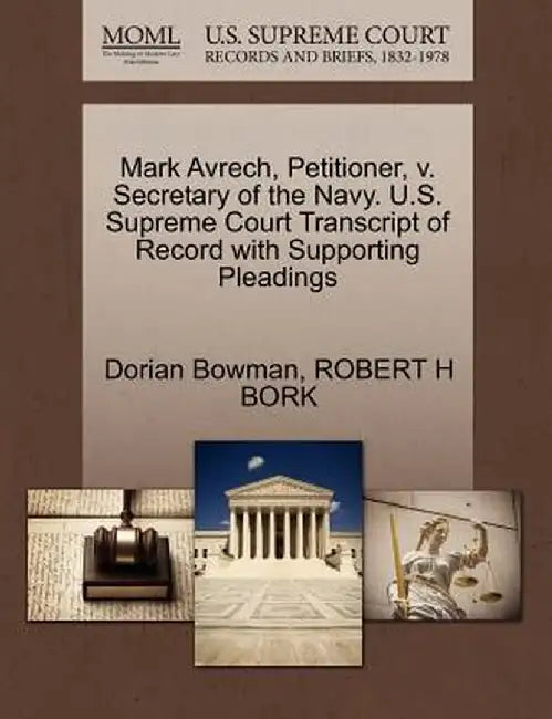 Mark Avrech, Petitioner, V. Secretary of the Navy. U.S. Supreme Court Transcript of Record with Supporting Pleadings by Dorian Bowman