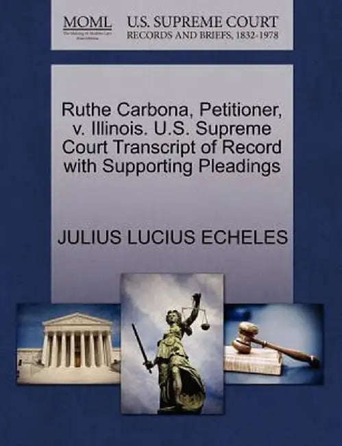 Ruthe Carbona, Petitioner, V. Illinois. U.S. Supreme Court Transcript of Record with Supporting Pleadings by Julius Lucius Echeles