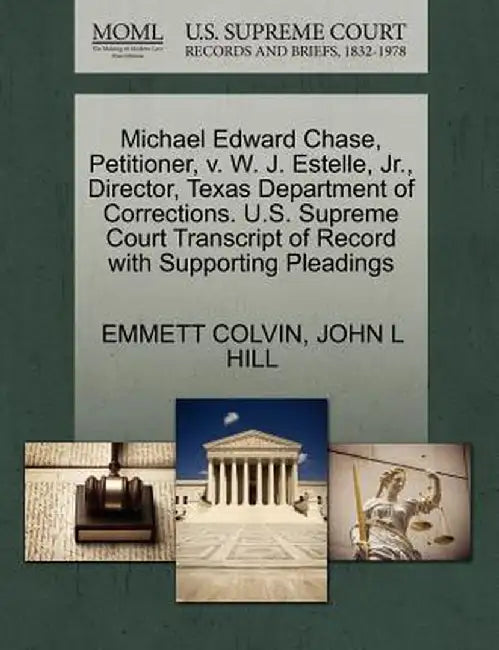 Michael Edward Chase, Petitioner, V. W. J. Estelle, JR., Director, Texas Department of Corrections. U.S. Supreme Court Transcript of Record with Suppo by Emmett Colvin
