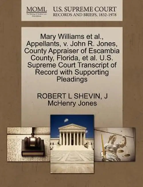 Mary Williams et al., Appellants, V. John R. Jones, County Appraiser of Escambia County, Florida, et al. U.S. Supreme Court Transcript of Record with by Robert L. Shevin