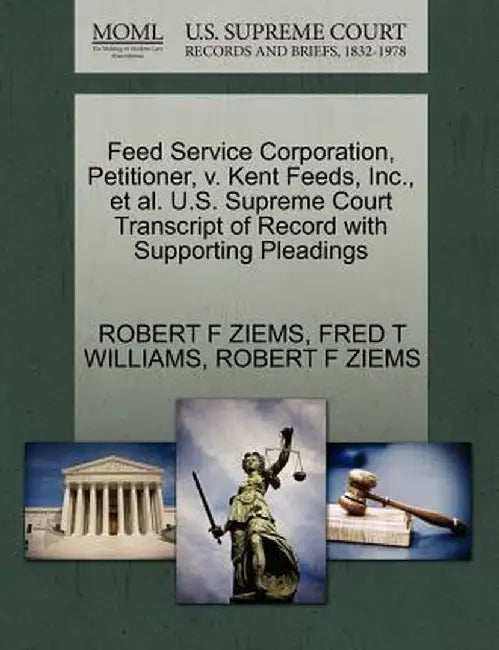 Feed Service Corporation, Petitioner, V. Kent Feeds, Inc., et al. U.S. Supreme Court Transcript of Record with Supporting Pleadings by Robert F. Ziems