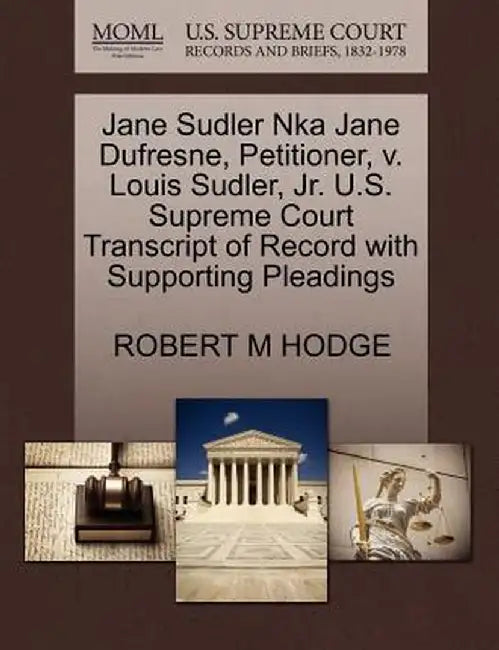 Jane Sudler Nka Jane DuFresne, Petitioner, V. Louis Sudler, JR. U.S. Supreme Court Transcript of Record with Supporting Pleadings by Robert M. Hodge
