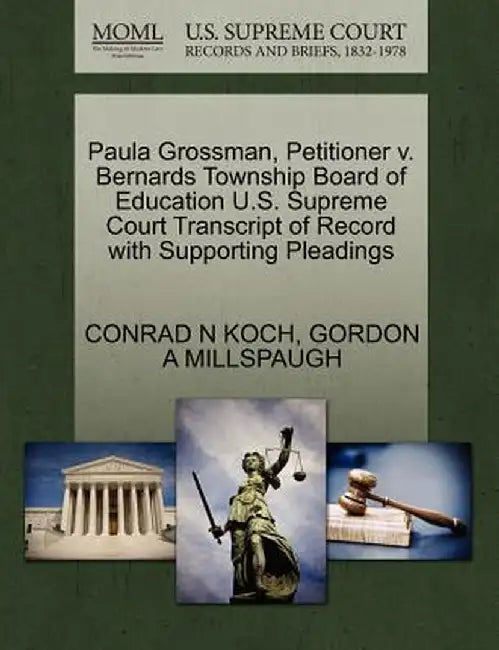 Paula Grossman, Petitioner V. Bernards Township Board of Education U.S. Supreme Court Transcript of Record with Supporting Pleadings by Conrad N. Koch