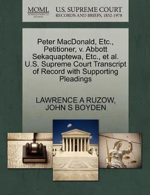 Peter MacDonald, Etc., Petitioner, V. Abbott Sekaquaptewa, Etc., et al. U.S. Supreme Court Transcript of Record with Supporting Pleadings by Lawrence A. Ruzow
