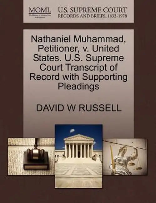 Nathaniel Muhammad, Petitioner, V. United States. U.S. Supreme Court Transcript of Record with Supporting Pleadings by David W. Russell