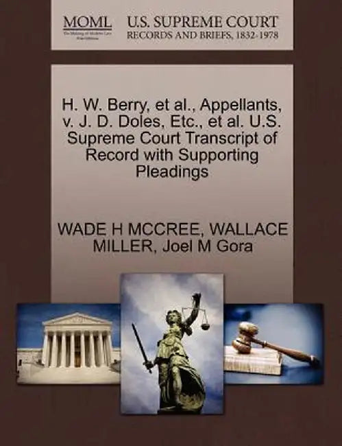 H. W. Berry, et al., Appellants, V. J. D. Doles, Etc., et al. U.S. Supreme Court Transcript of Record with Supporting Pleadings by Wade H. McCree