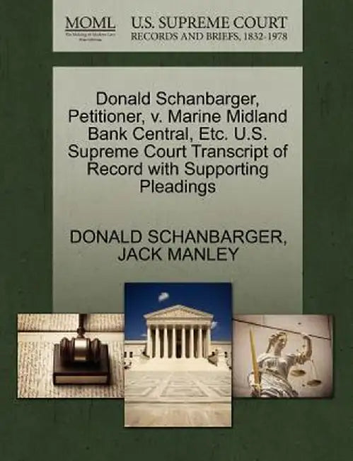 Donald Schanbarger, Petitioner, V. Marine Midland Bank Central, Etc. U.S. Supreme Court Transcript of Record with Supporting Pleadings by Donald Schanbarger