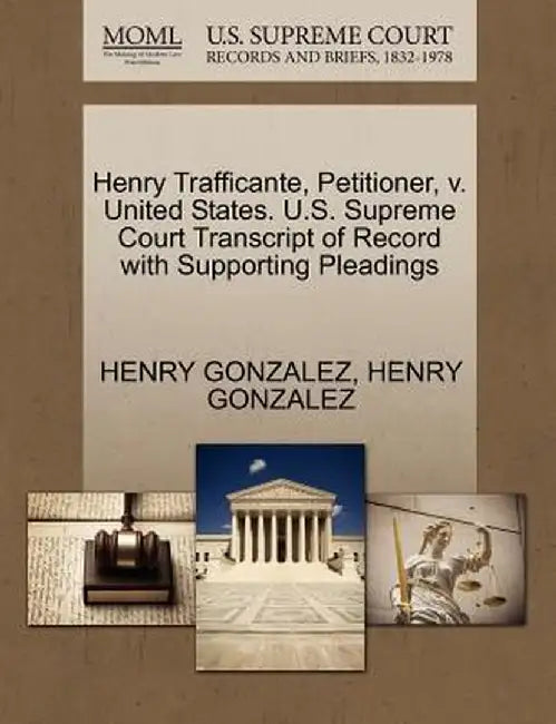 Henry Trafficante, Petitioner, V. United States. U.S. Supreme Court Transcript of Record with Supporting Pleadings by Henry Gonzalez
