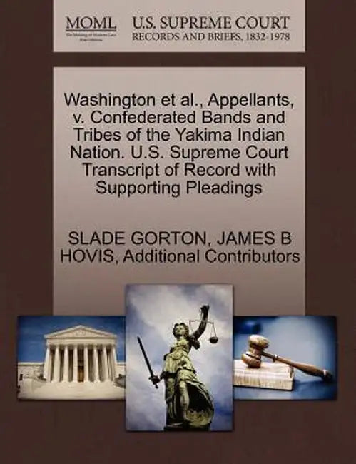 Washington et al., Appellants, V. Confederated Bands and Tribes of the Yakima Indian Nation. U.S. Supreme Court Transcript of Record with Supporting P by Slade Gorton