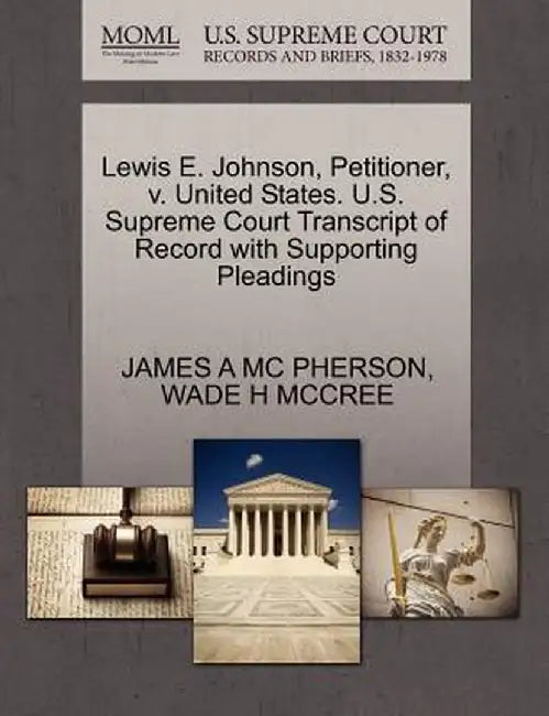 Lewis E. Johnson, Petitioner, V. United States. U.S. Supreme Court Transcript of Record with Supporting Pleadings by James A. MC Pherson