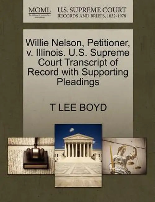 Willie Nelson, Petitioner, V. Illinois. U.S. Supreme Court Transcript of Record with Supporting Pleadings by T. Lee Boyd