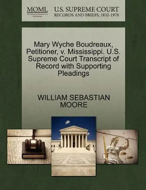 Mary Wyche Boudreaux, Petitioner, V. Mississippi. U.S. Supreme Court Transcript of Record with Supporting Pleadings by William Sebastian Moore