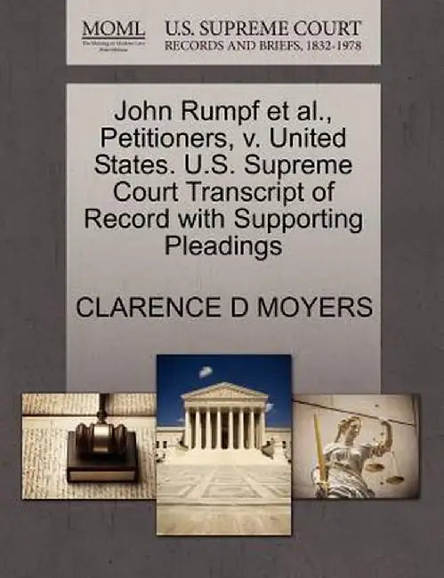 John Rumpf et al., Petitioners, V. United States. U.S. Supreme Court Transcript of Record with Supporting Pleadings by Clarence D. Moyers
